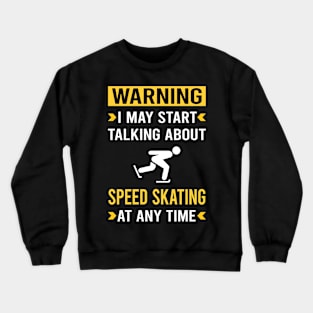 Warning Speed Skating Skate Skater Crewneck Sweatshirt